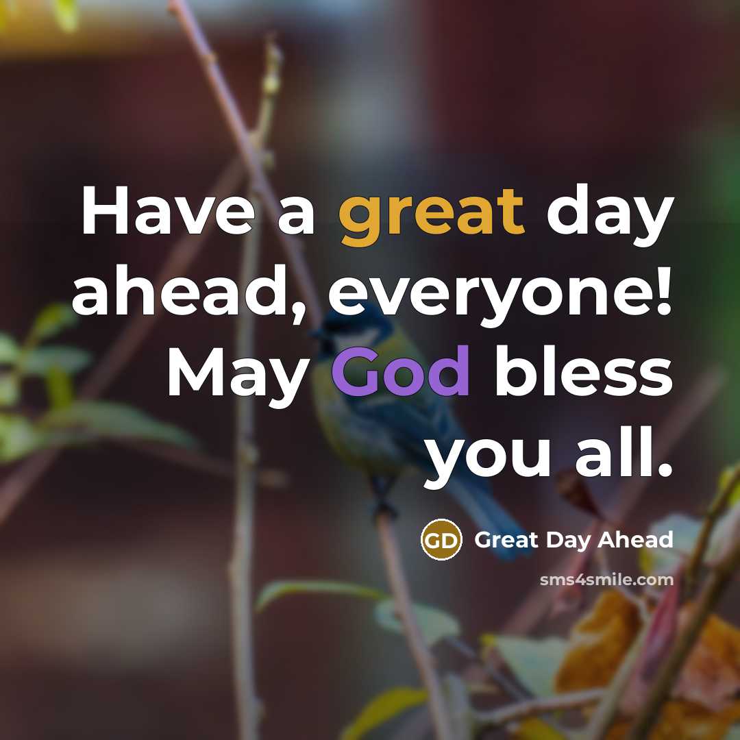 “Have a great day ahead, everyone! May God bless you…” quote by Great Day Ahead