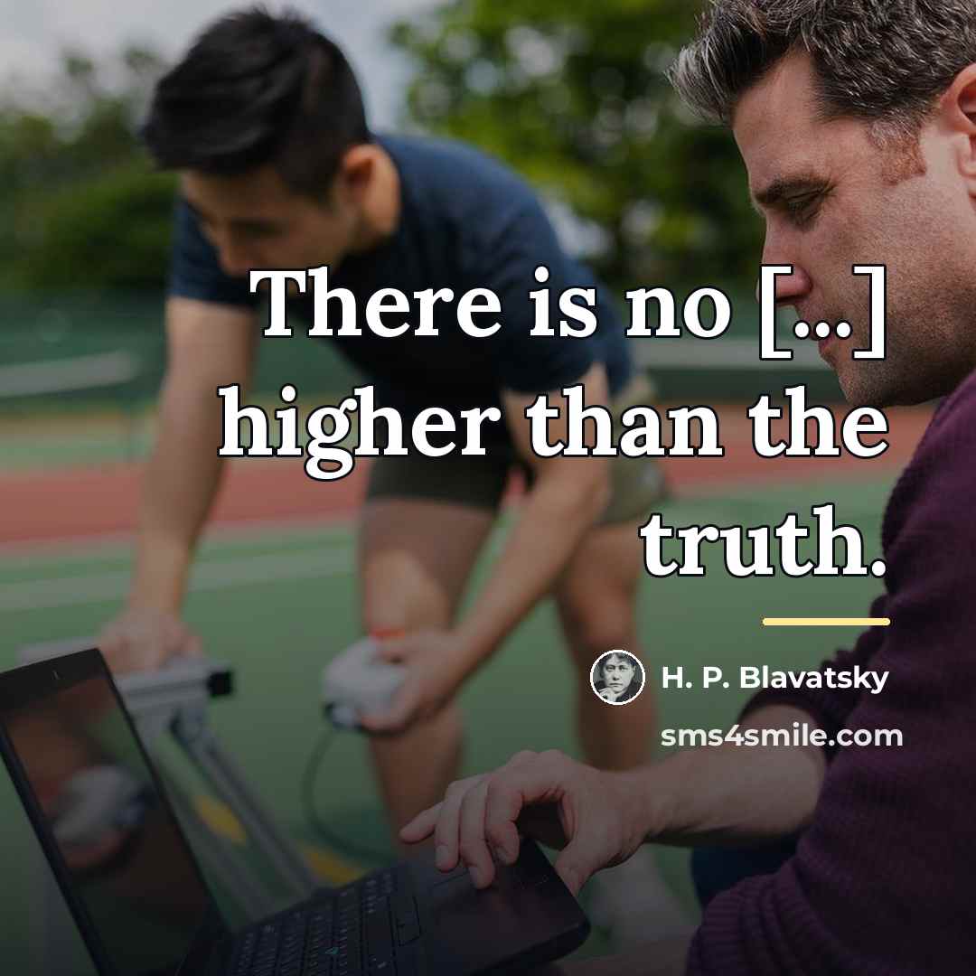 “There is no [...] higher than the truth.…” quote by H. P. Blavatsky