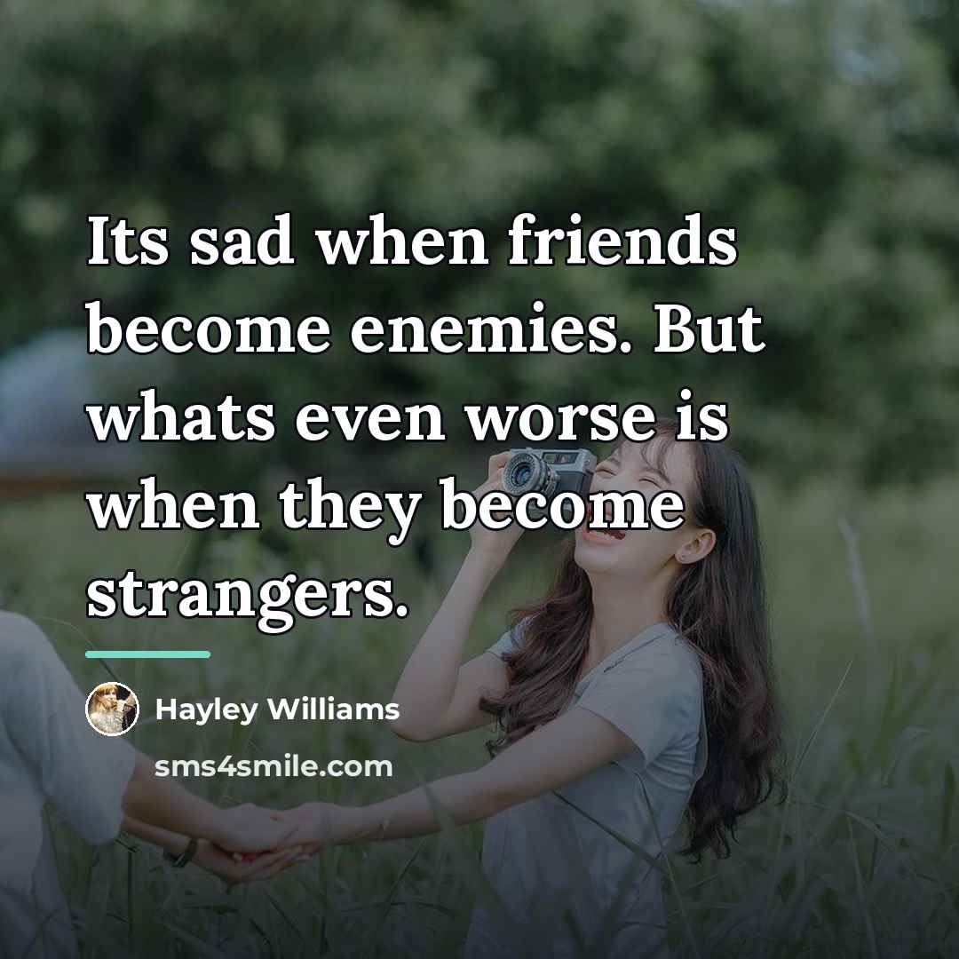 “Its sad when friends become enemies. But whats even worse…” quote by Hayley Williams