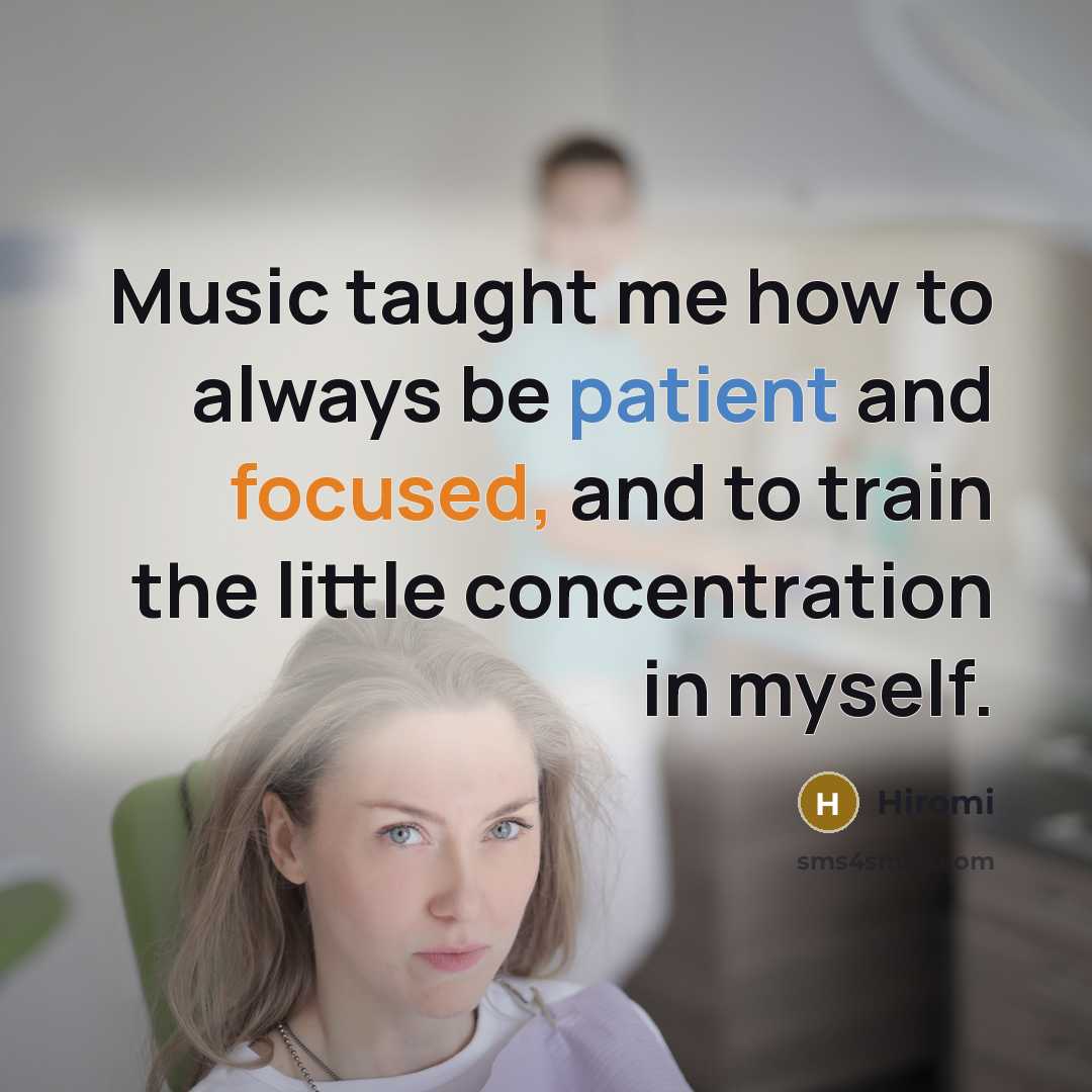 “Music taught me how to always be patient and focused,…” quote by Hiromi