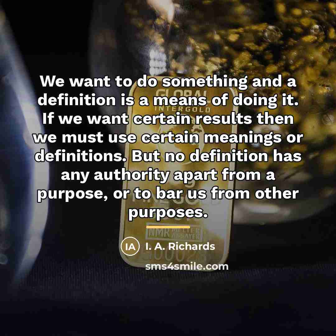 “We want to do something and a definition is a…” quote by I. A. Richards