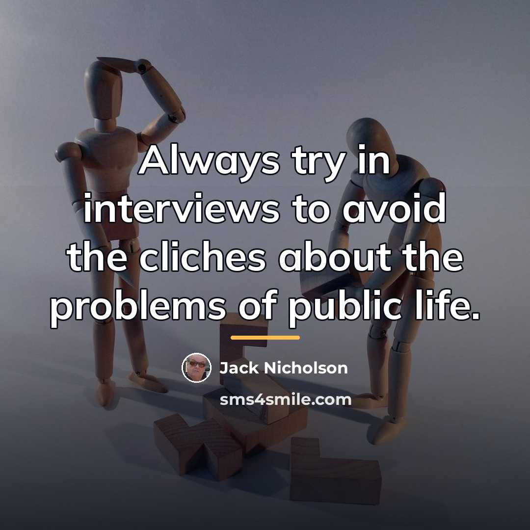 “Always try in interviews to avoid the cliches about the…” quote by Jack Nicholson