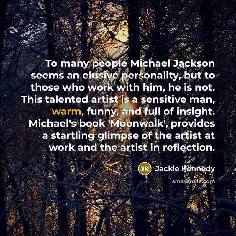 “To many people Michael Jackson seems an elusive personality, but…” quote by Jackie Kennedy