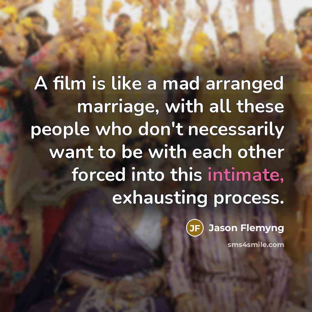 “A film is like a mad arranged marriage, with all…” quote by Jason Flemyng