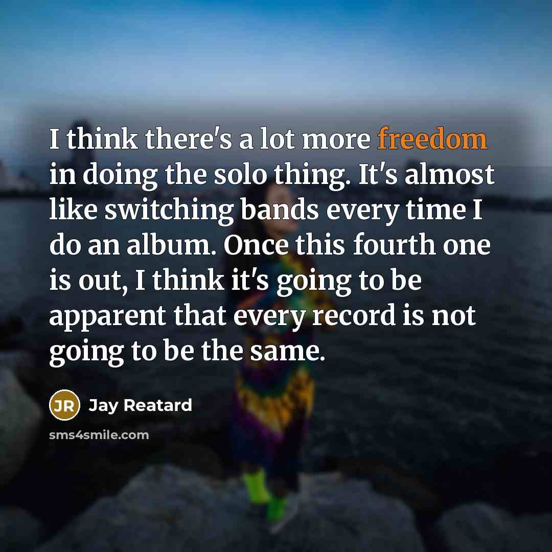“I think there's a lot more freedom in doing the…” quote by Jay Reatard