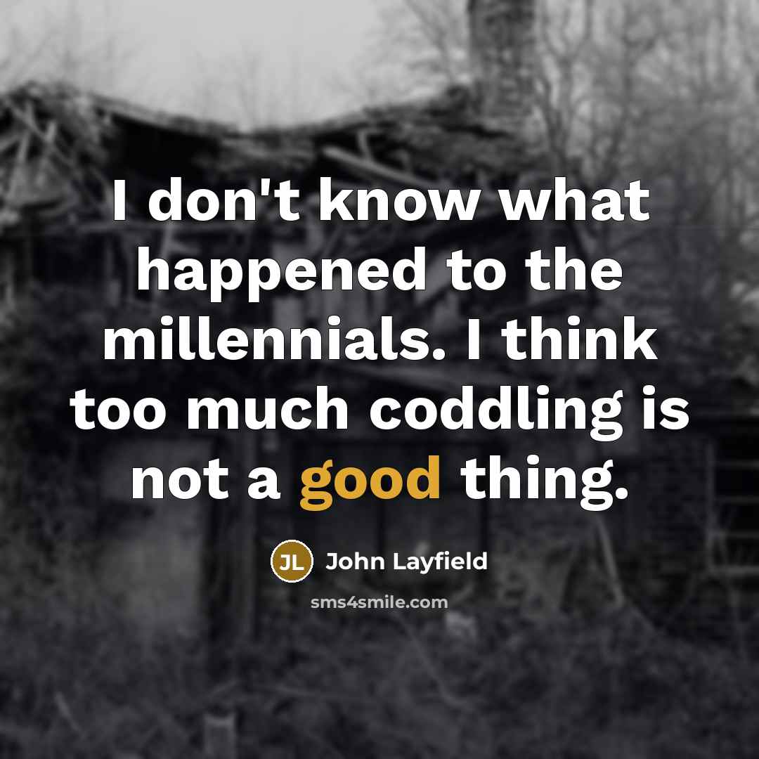 “I don't know what happened to the millennials. I think…” quote by John Layfield