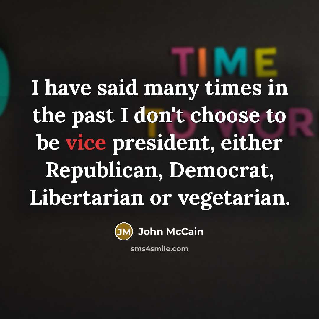 “I have said many times in the past I don't…” quote by John McCain