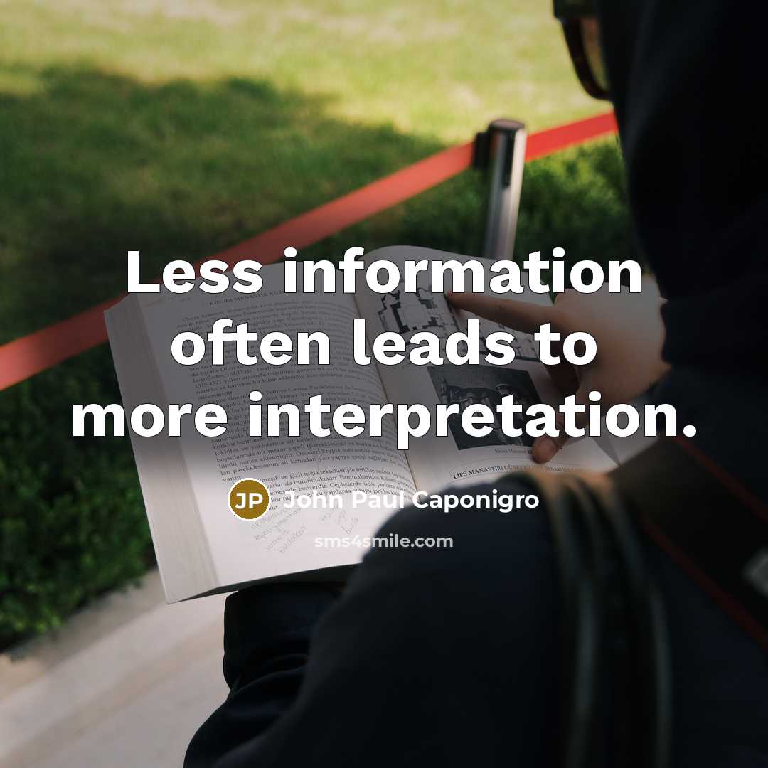 “Less information often leads to more interpretation.…” quote by John Paul Caponigro