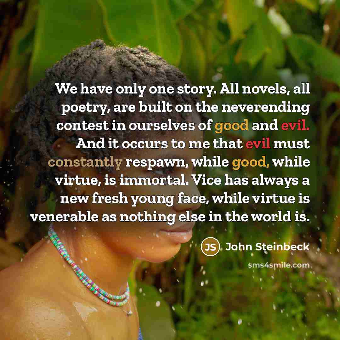 “We have only one story. All novels, all poetry, are…” quote by John Steinbeck