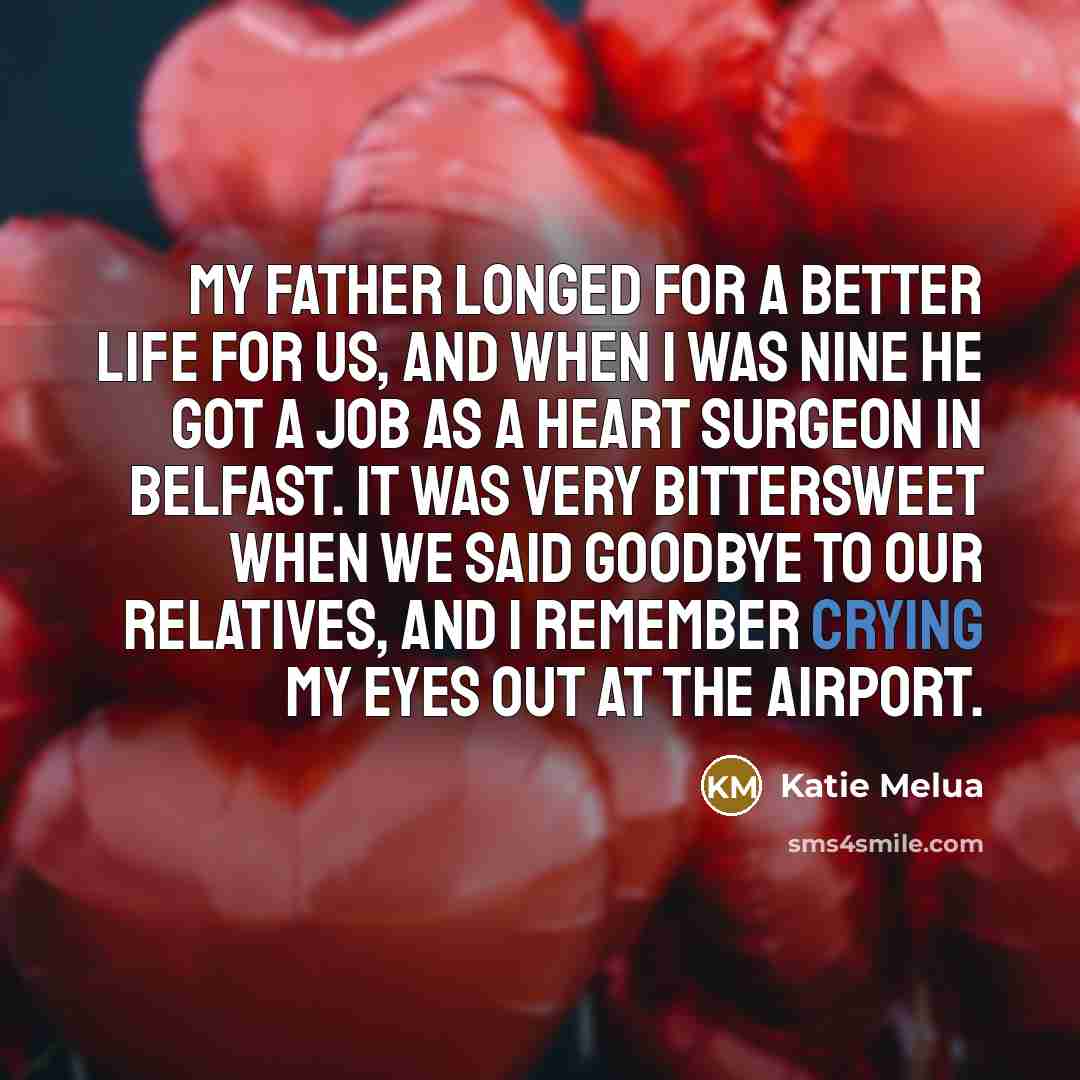 “My father longed for a better life for us, and…” quote by Katie Melua