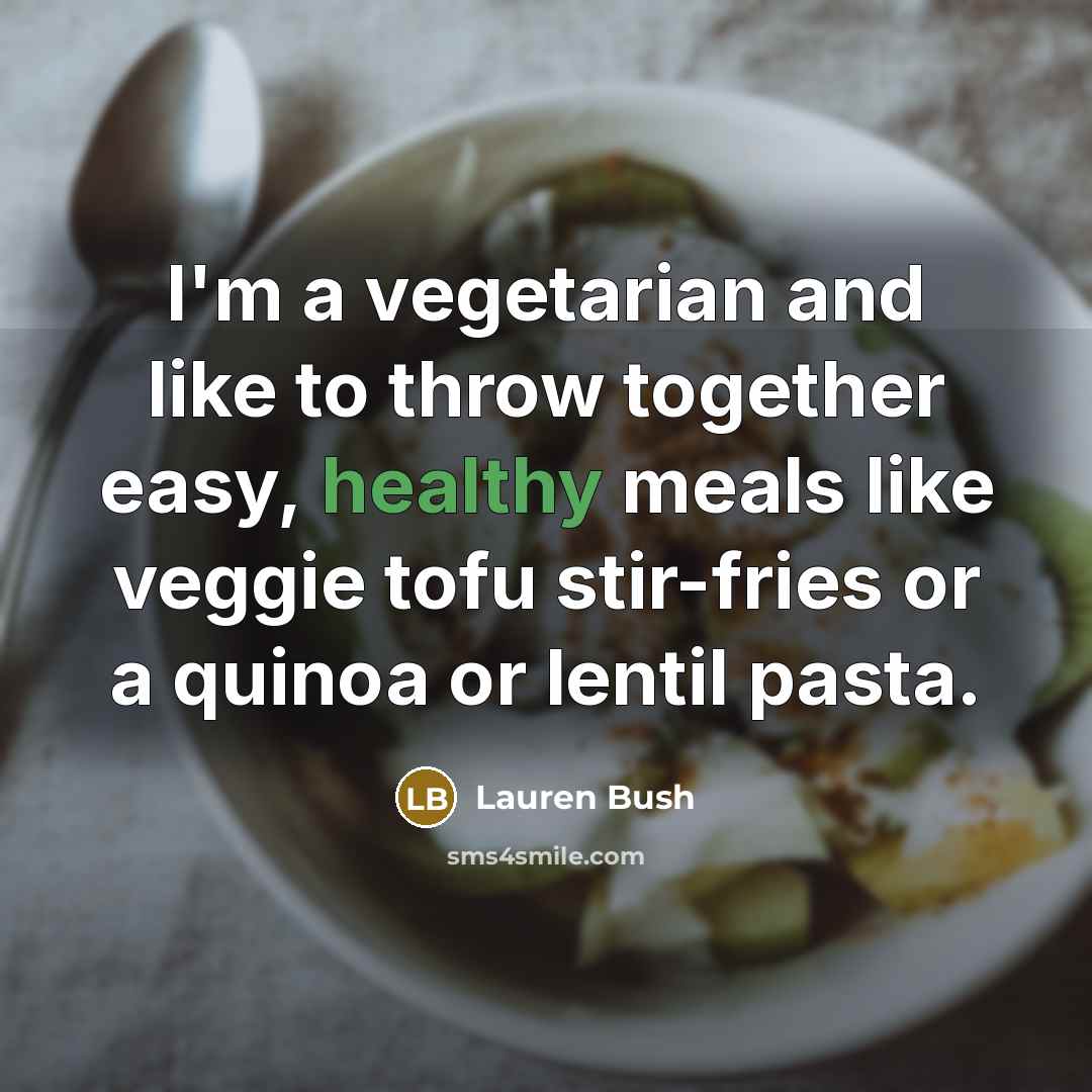 “I'm a vegetarian and like to throw together easy, healthy…” quote by Lauren Bush