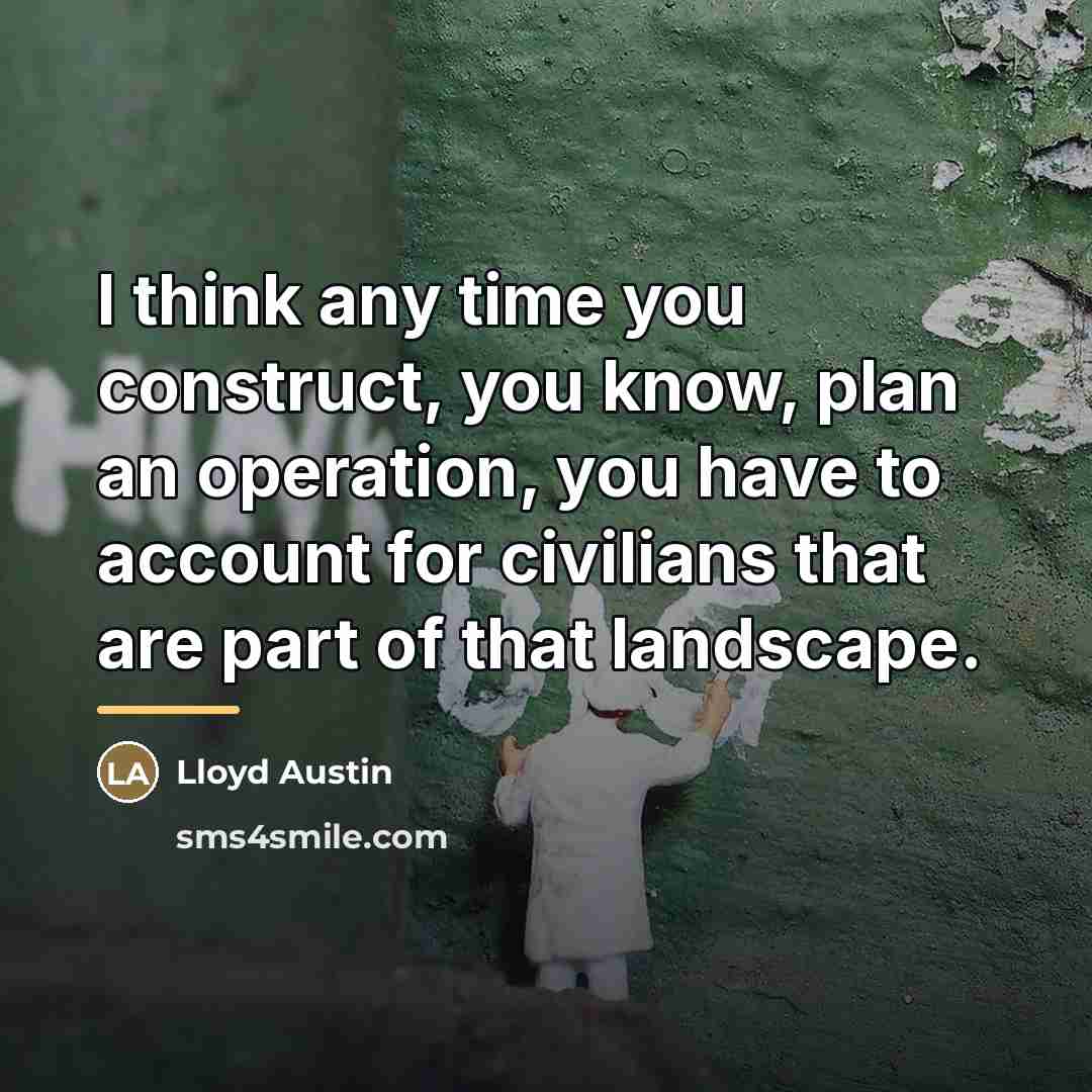 “I think any time you construct, you know, plan an…” quote by Lloyd Austin