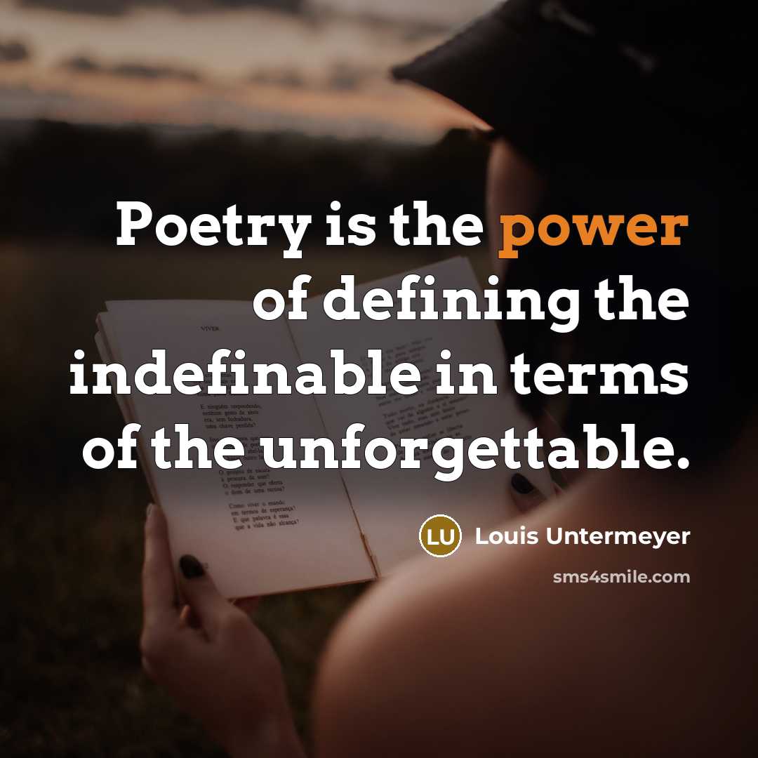 “Poetry is the power of defining the indefinable in terms…” quote by Louis Untermeyer