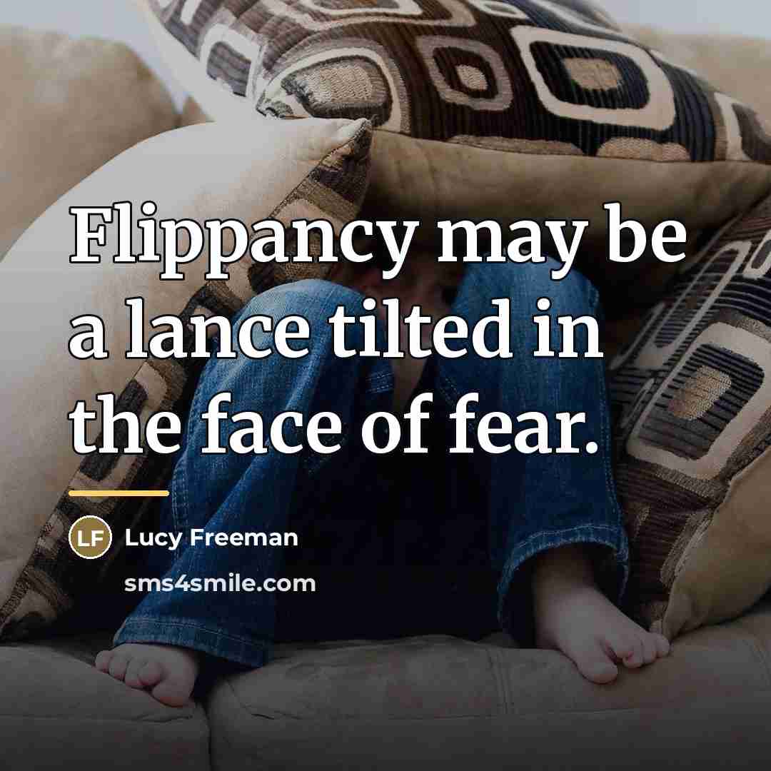 “Flippancy may be a lance tilted in the face of…” quote by Lucy Freeman