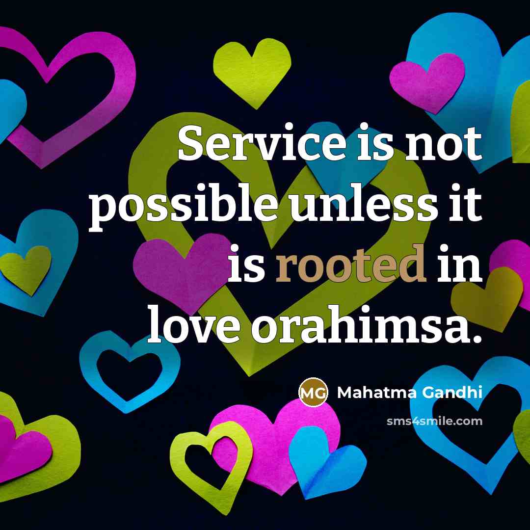 “Service is not possible unless it is rooted in love…” quote by Mahatma Gandhi