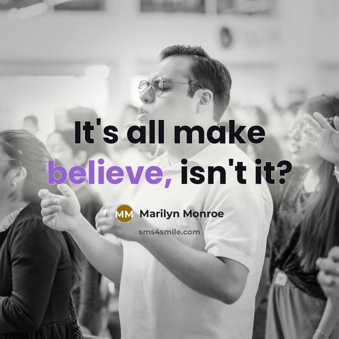“It's all make believe, isn't it?…” quote by Marilyn Monroe