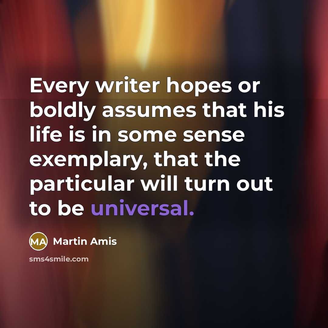 “Every writer hopes or boldly assumes that his life is…” quote by Martin Amis