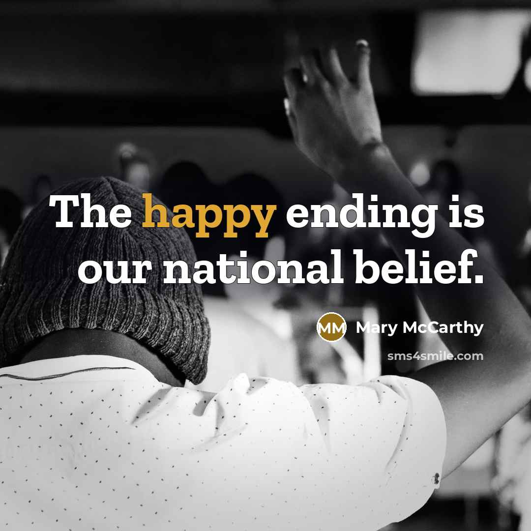 “The happy ending is our national belief.…” quote by Mary McCarthy
