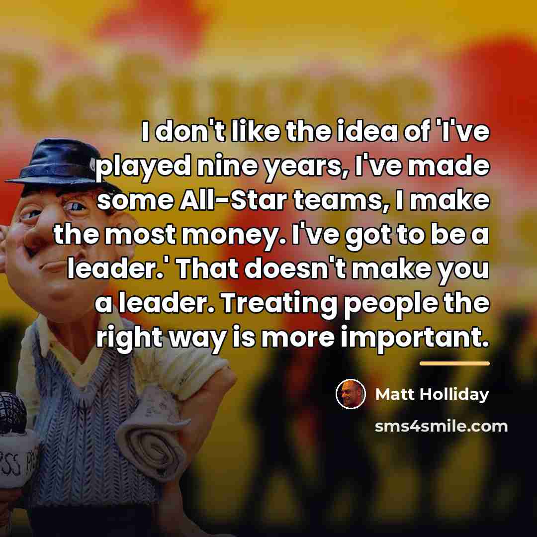 “I don't like the idea of 'I've played nine years,…” quote by Matt Holliday