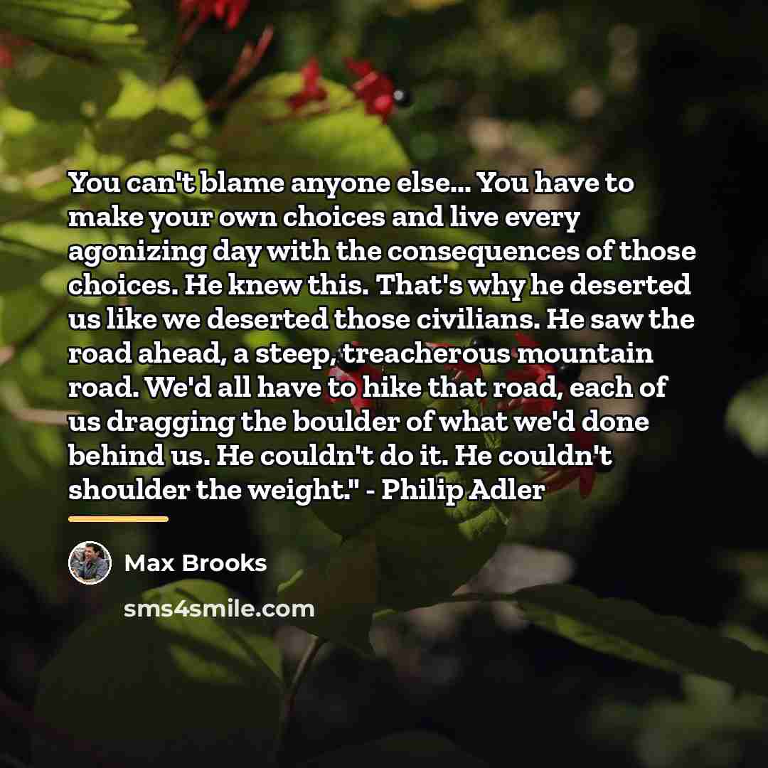 “You can't blame anyone else... You have to make your…” quote by Max Brooks