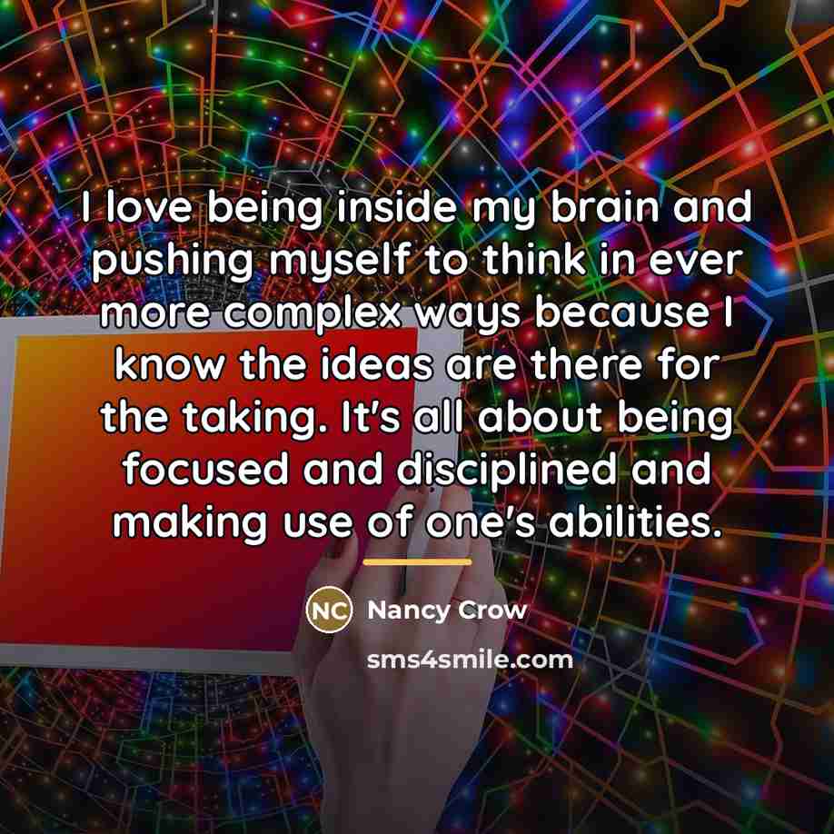 “I love being inside my brain and pushing myself to…” quote by Nancy Crow