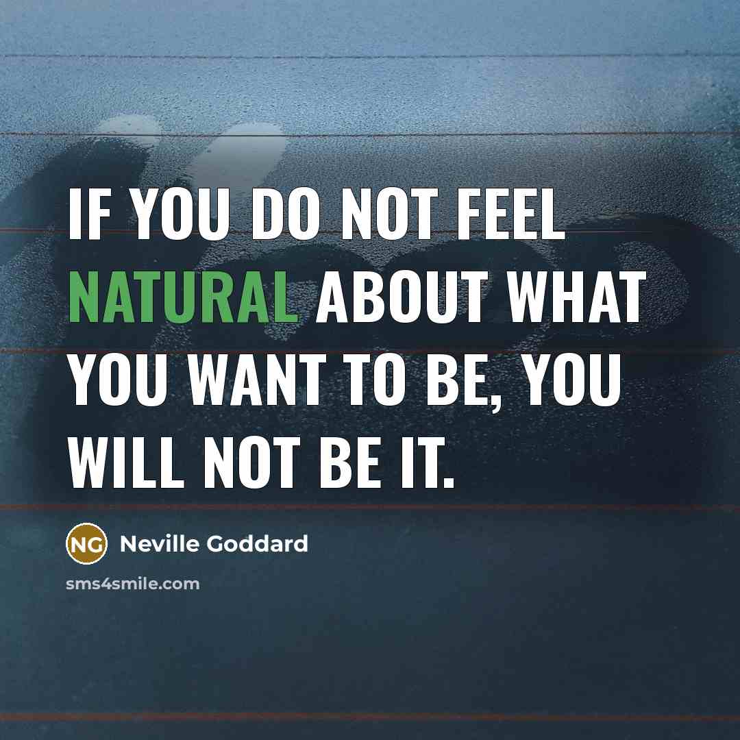 “If you do not feel natural about what you want…” quote by Neville Goddard