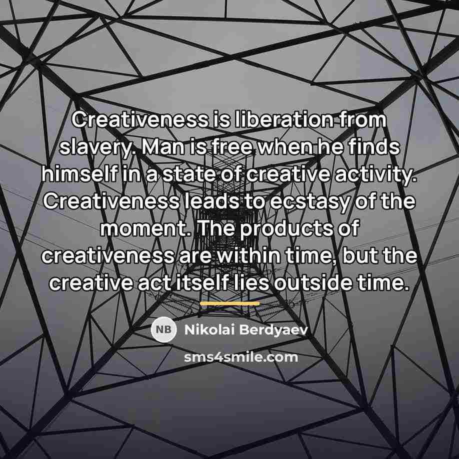 “Creativeness is liberation from slavery. Man is free when he…” quote by Nikolai Berdyaev