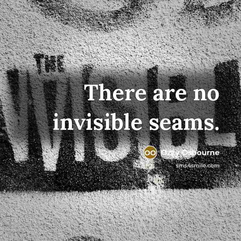 “There are no invisible seams.…” quote by Ozzy Osbourne