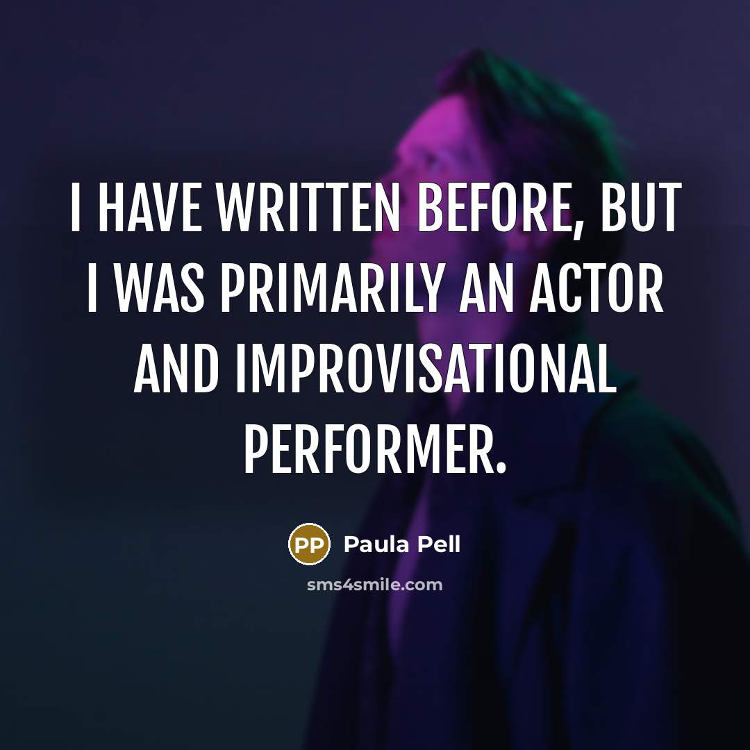 “I have written before, but I was primarily an actor…” quote by Paula Pell