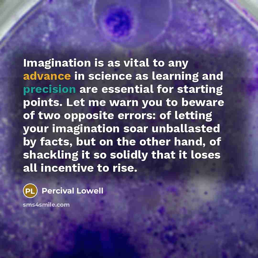 “Imagination is as vital to any advance in science as…” quote by Percival Lowell