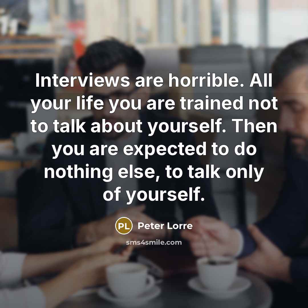 “Interviews are horrible. All your life you are trained not…” quote by Peter Lorre