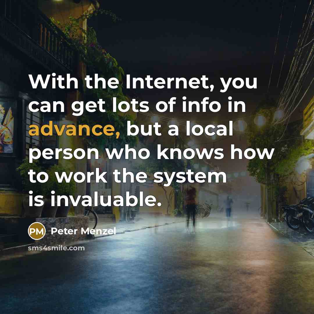 “With the Internet, you can get lots of info in…” quote by Peter Menzel