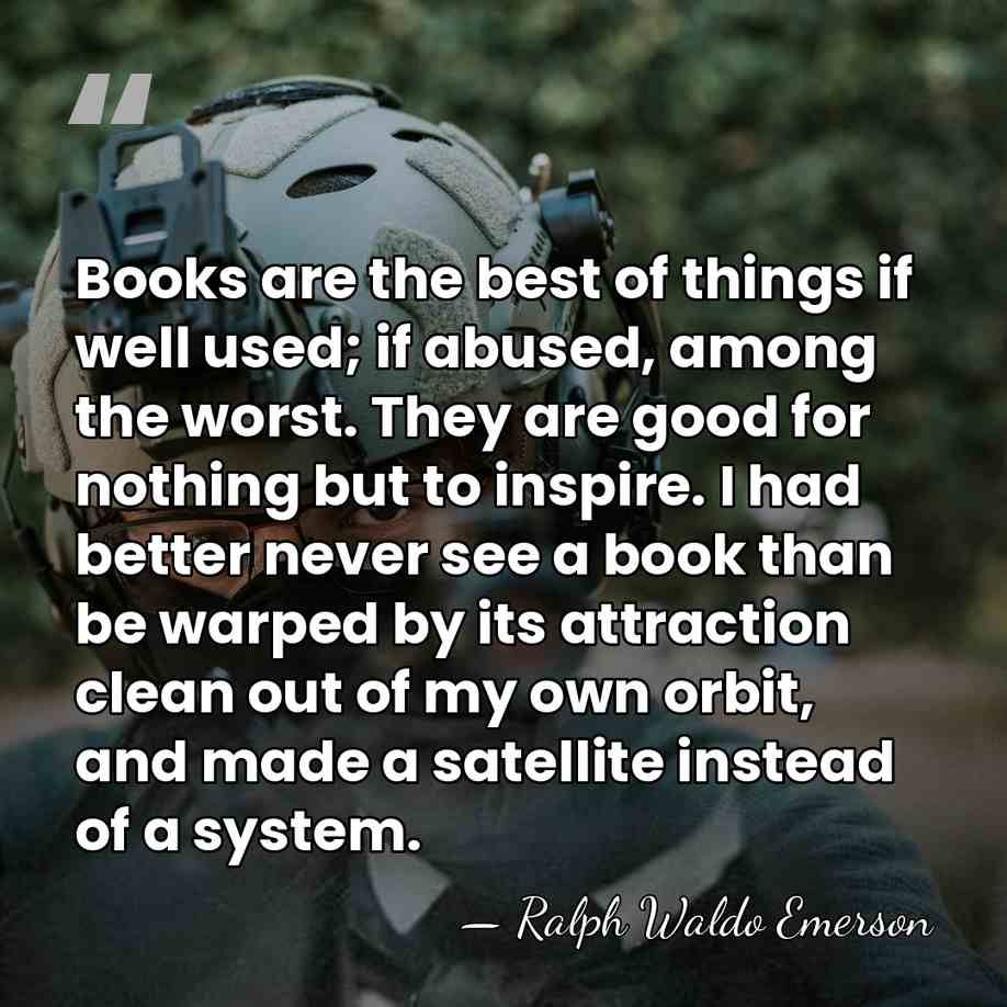 Books are the best of things if well used; if abused, among&hellip; - Ralph Waldo Emerson