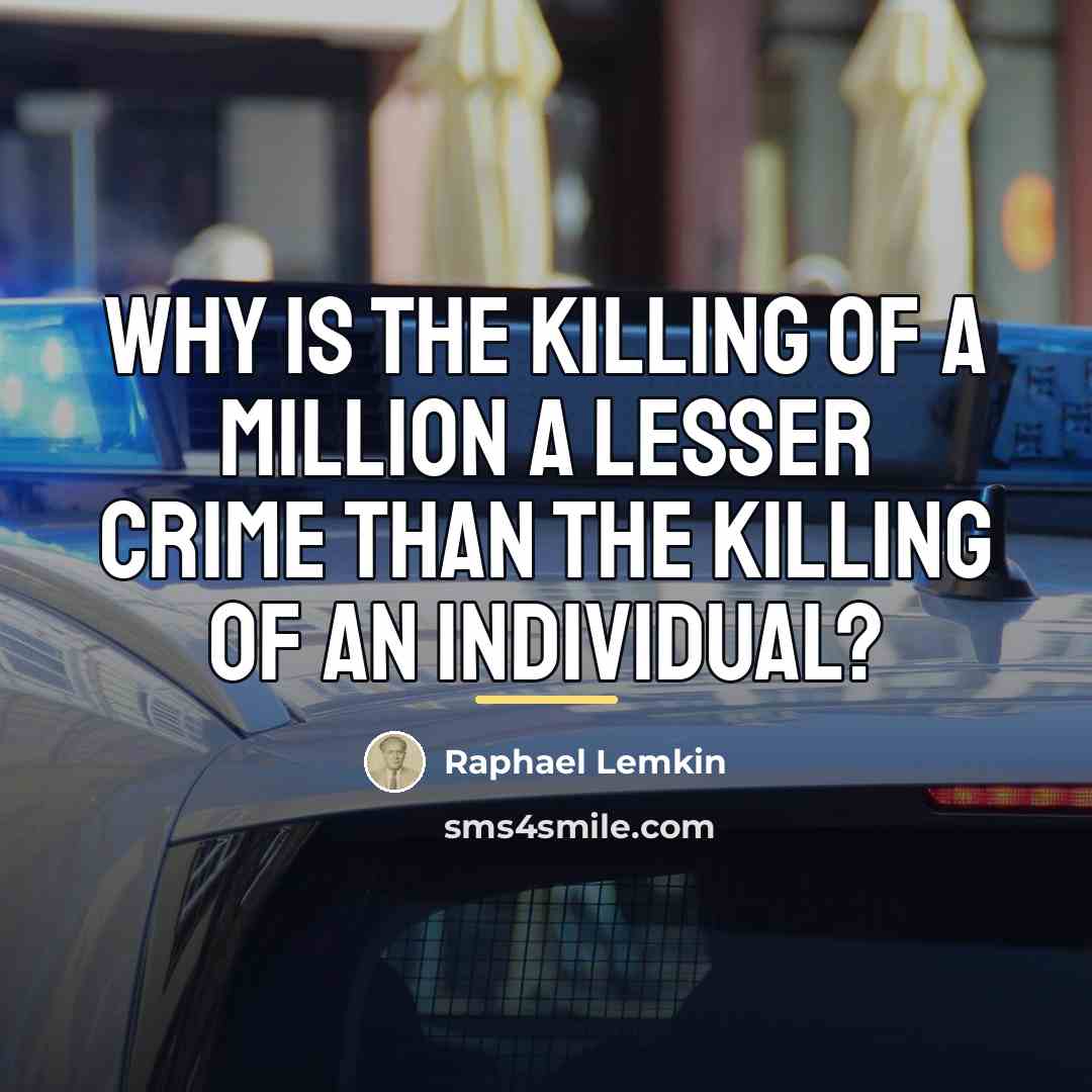 “Why is the killing of a million a lesser crime…” quote by Raphael Lemkin