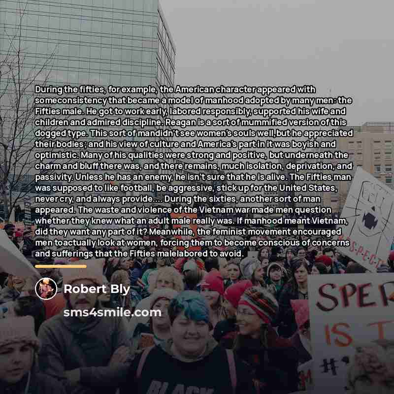 “During the fifties, for example, the American character appeared with…” quote by Robert Bly