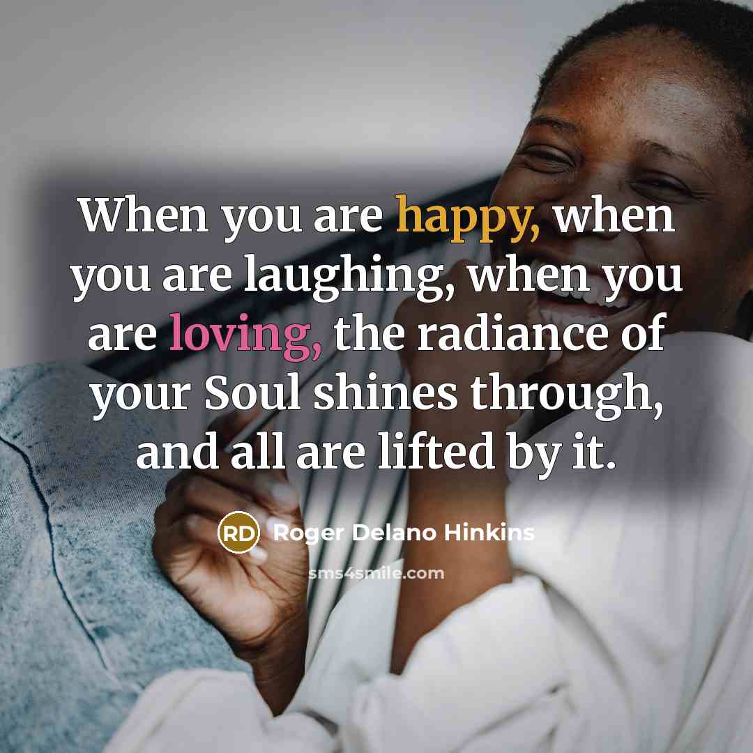 “When you are happy, when you are laughing, when you…” quote by Roger Delano Hinkins
