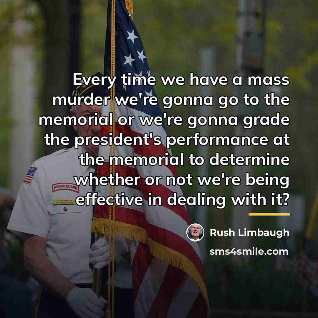 “Every time we have a mass murder we're gonna go…” quote by Rush Limbaugh