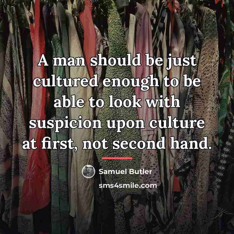 “A man should be just cultured enough to be able…” quote by Samuel Butler