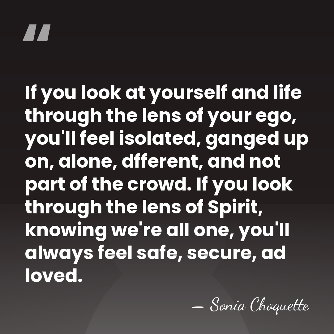 If you look at yourself and life through the lens of your&hellip; - Sonia Choquette