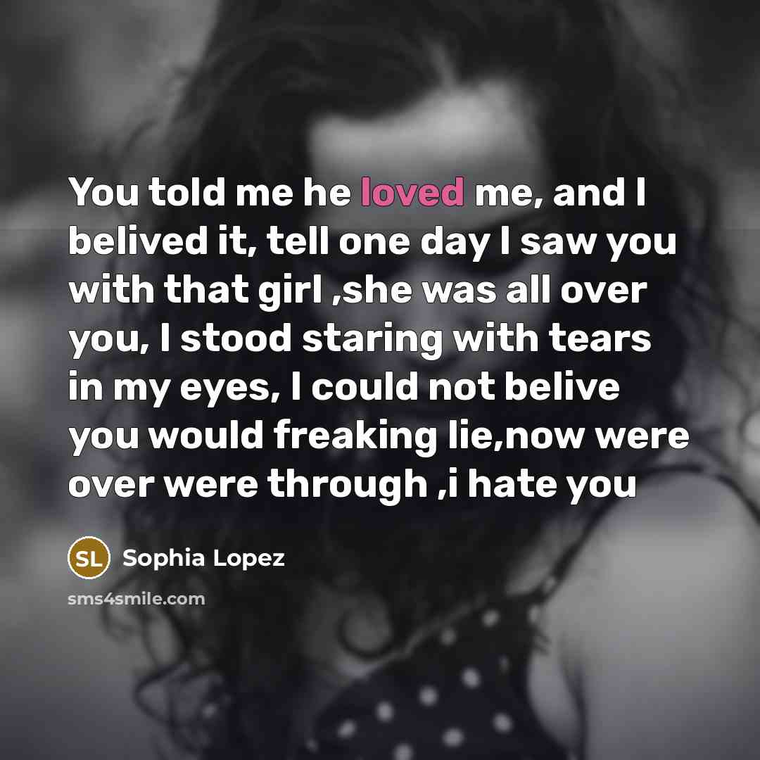 “You told me he loved me, and I belived it,…” quote by Sophia Lopez