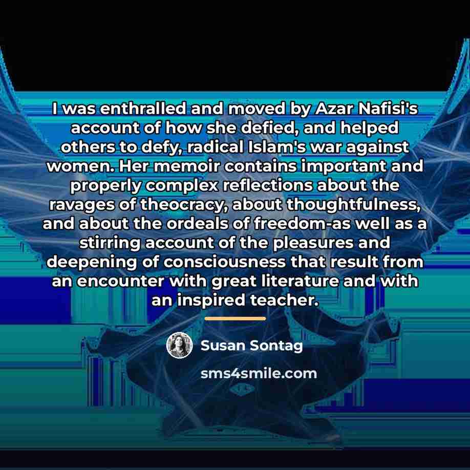“I was enthralled and moved by Azar Nafisi's account of…” quote by Susan Sontag