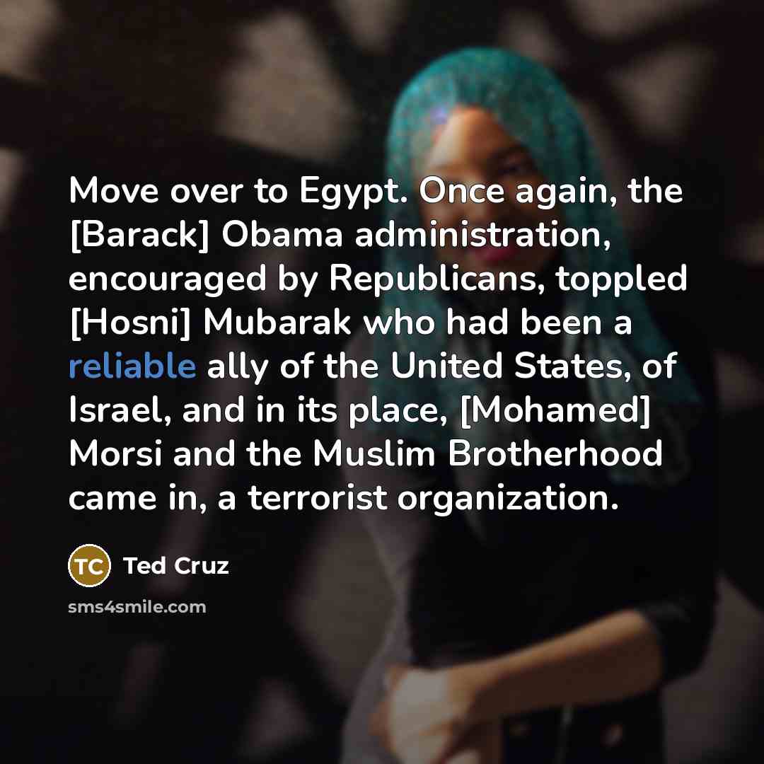 “Move over to Egypt. Once again, the [Barack] Obama administration,…” quote by Ted Cruz