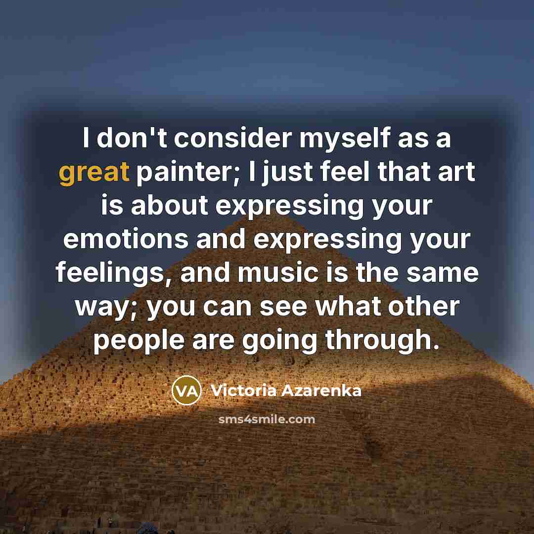 “I don't consider myself as a great painter; I just…” quote by Victoria Azarenka