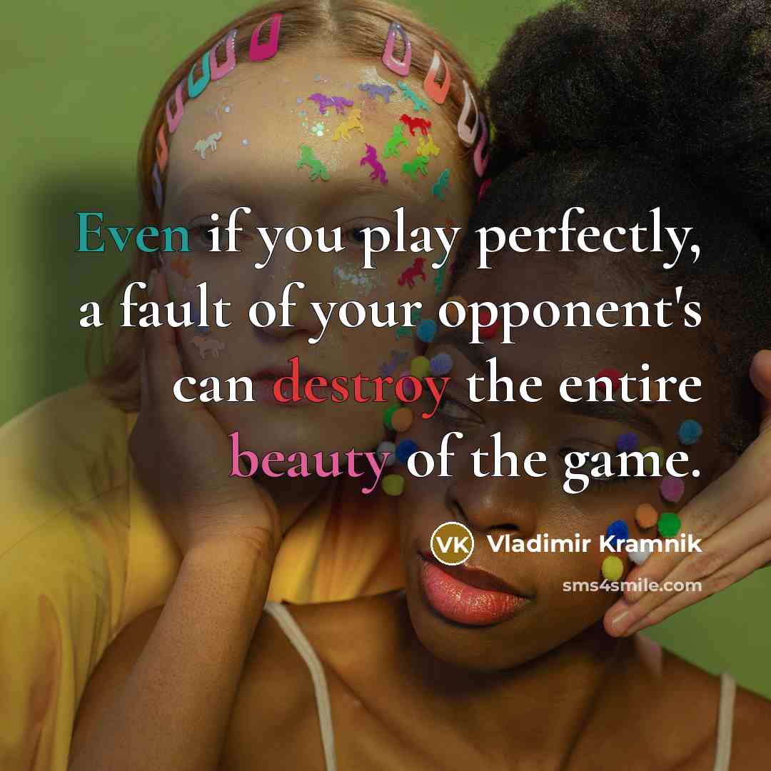 “Even if you play perfectly, a fault of your opponent's…” quote by Vladimir Kramnik