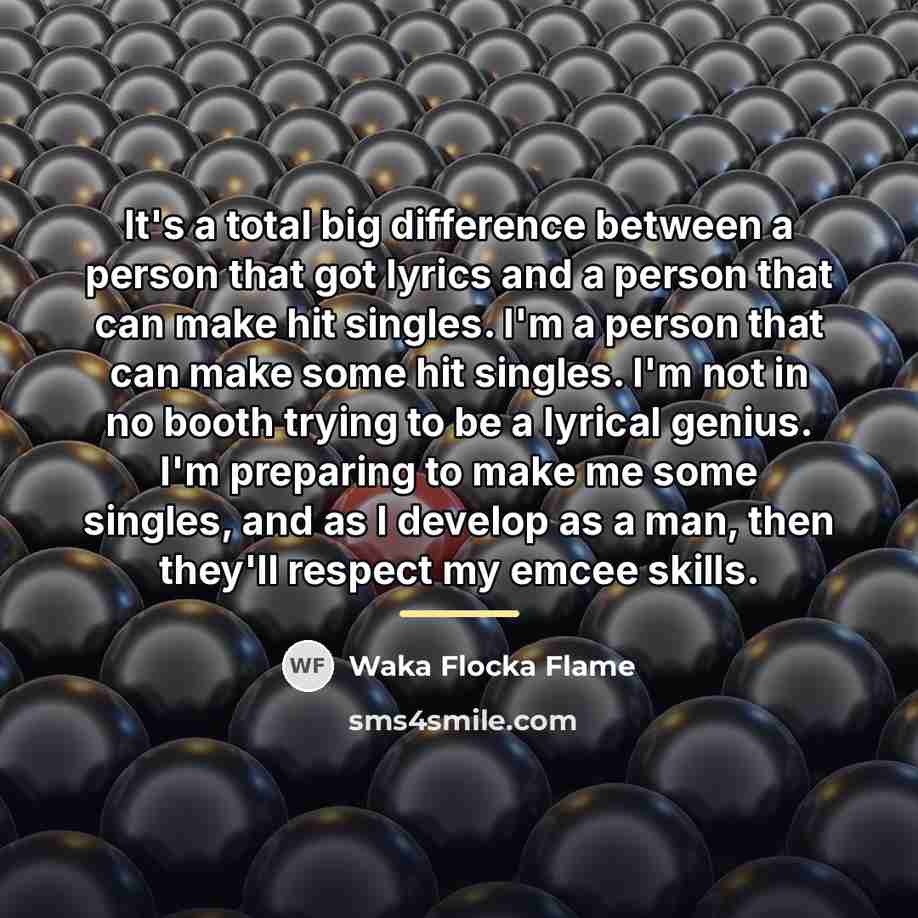 “It's a total big difference between a person that got…” quote by Waka Flocka Flame