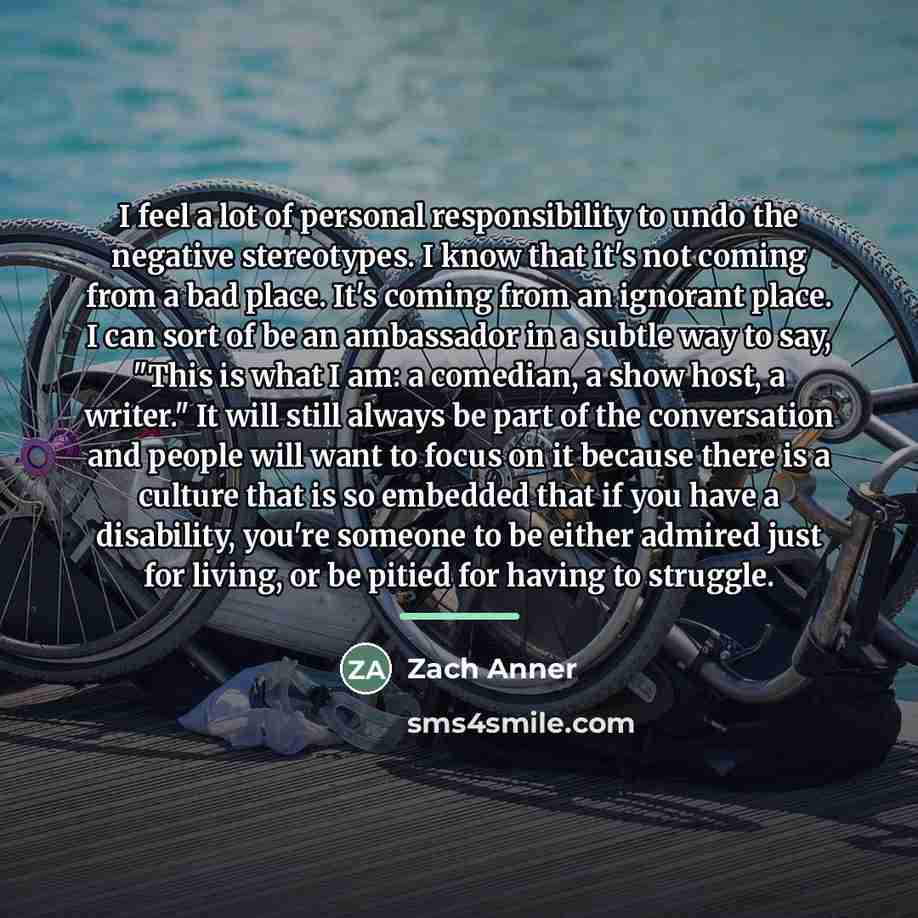 “I feel a lot of personal responsibility to undo the…” quote by Zach Anner