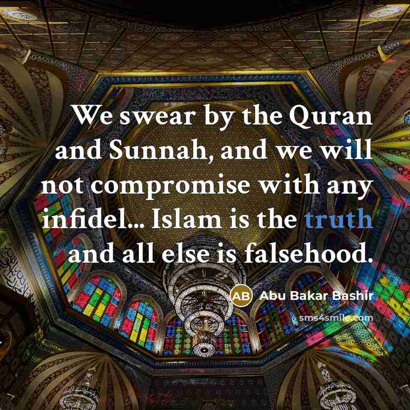 “We swear by the Quran and Sunnah, and we will…” quote by Abu Bakar Bashir