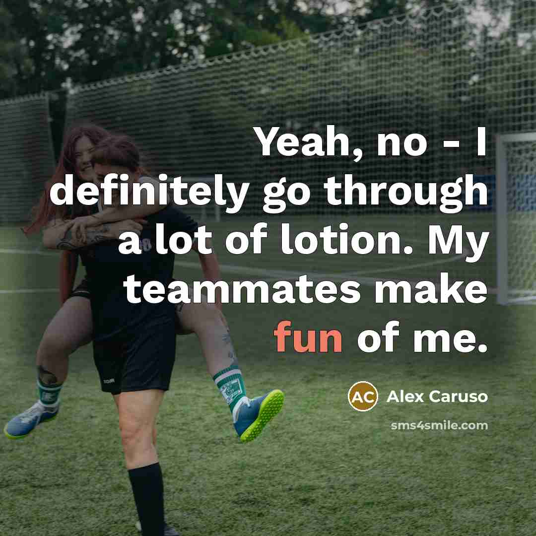 “Yeah, no - I definitely go through a lot of…” quote by Alex Caruso