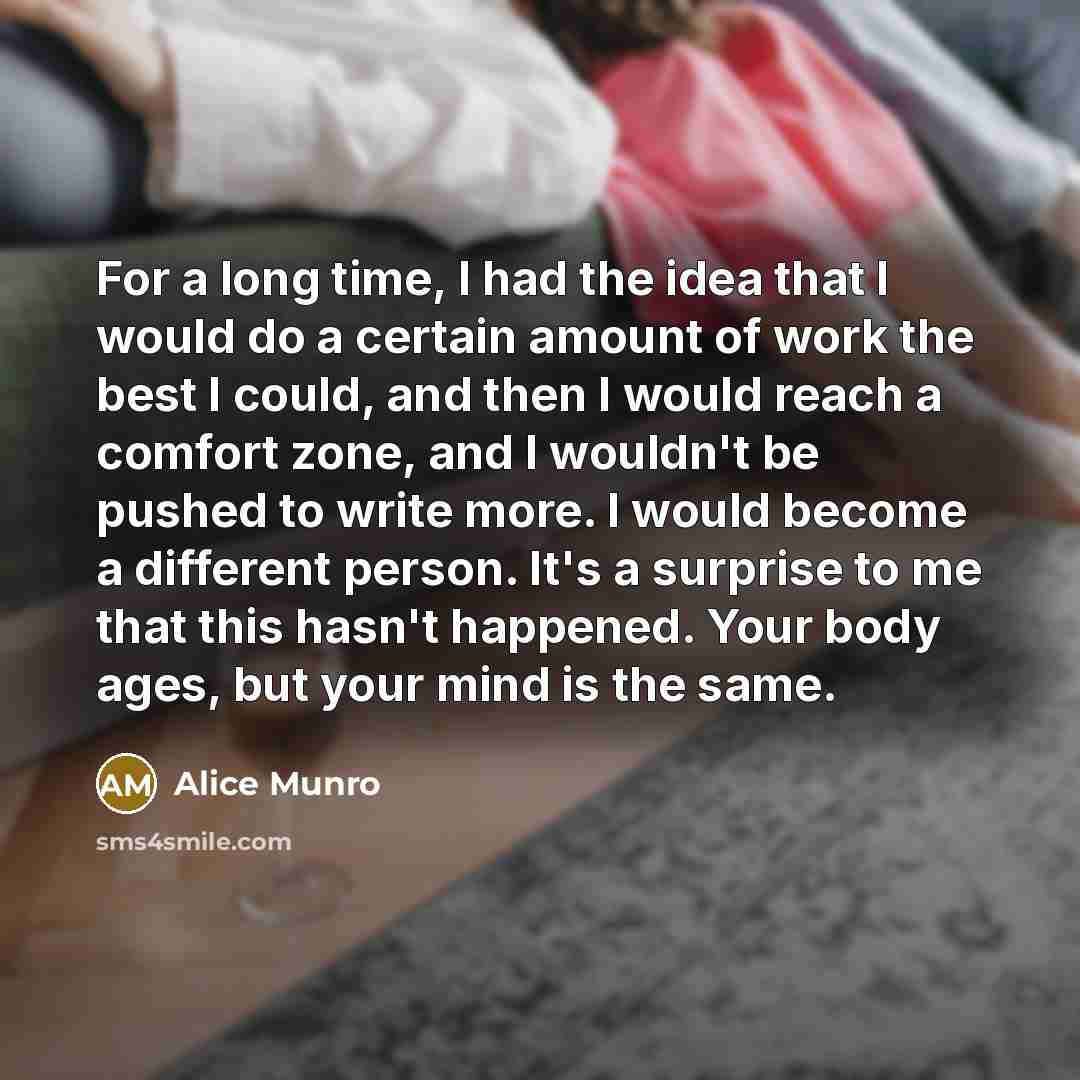“For a long time, I had the idea that I…” quote by Alice Munro