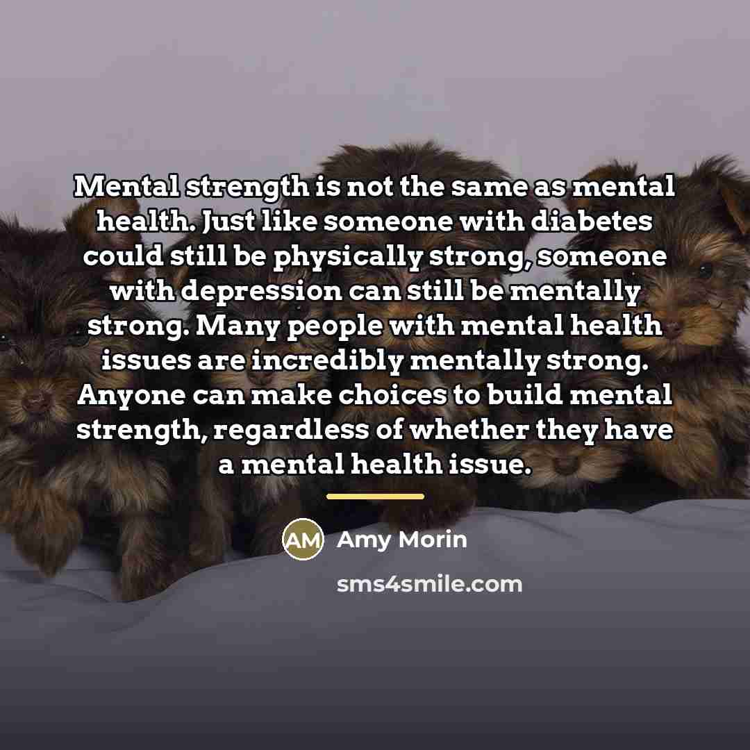“Mental strength is not the same as mental health. Just…” quote by Amy Morin